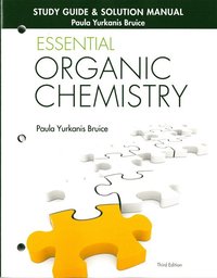 Study Guide and Solutions Manual for Essential Organic Chemistry; Paula Yurkanis Bruice; 2015