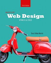 Basics of Web Design; Terry Felke-Morris; 2015