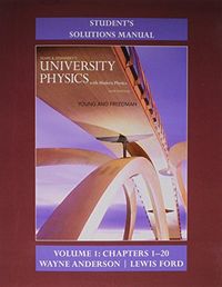 Student's Solution Manual for University Physics with Modern Physics Volume 1 (Chs. 1-20); Roger A. Freedman, Hugh D. Young; 2015