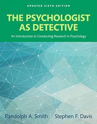 The Psychologist as Detective: An Introduction to Conducting Research in Psychology, Books a la Carte; Randolph A. Smith; 2015