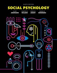 Social Psychology; Elliot Aronson, Timothy D. Wilson, Robin M. Akert, Sam Sommers; 2015