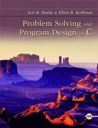 Problem Solving and Program Design in C; Jeri R Hanly; 2015
