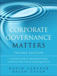 Corporate Governance Matters; Larcker David, Tayan Brian; 2015