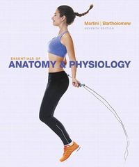 Essentials of Anatomy & Physiology; Frederic H. Martini, Edwin F. Bartholomew; 2016