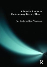 A Practical Reader in Contemporary Literary Theory; Peter Brooker; 1996