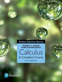 Student Solutions Manual for Calculus: A Complete Course; Robert A. Adams, Christopher Essex; 2017