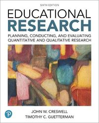 Educational Research; Vicki Plano Clark, Timothy Guetterman, John Creswell; 2018