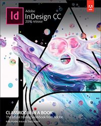 Adobe InDesign CC Classroom in a Book (2018 release); Kelly Kordes Anton; 2018
