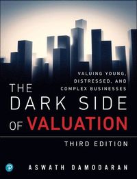 Dark Side of Valuation, The; Aswath Damodaran; 2018