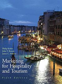 Marketing for Hospitality & Tourism; Philip T. Kotler, Bowen John T., James Makens; 2009