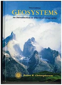 Geosystems : an introduction to physical geography; Robert W Christopherson; 1997