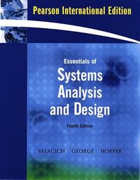 Essentials of System Analysis and Design; Joseph Valacich, Joey George, Jeffrey A. Hoffer; 2008