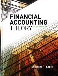 Financial Accounting Theory; William R. Scott; 2012