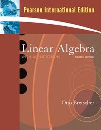Linear Algebra with Applications; Otto K. Bretscher; 2009