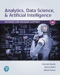 Analytics, Data Science, & Artificial Intelligence; Ramesh Sharda, Dursun Delen, Efraim Turban; 2019