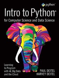 Intro to Python for Computer Science and Data Science; Paul Deitel, Harvey Deitel; 2019