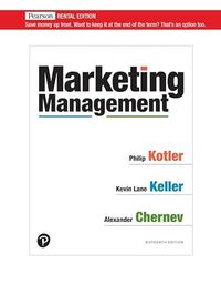 Marketing Management [RENTAL EDITION]; Philip Kotler, Kevin Keller, Alexander Chernev; 2021