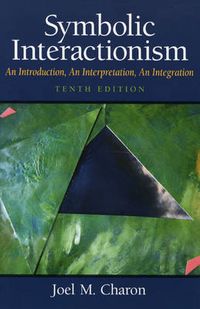 Symbolic Interactionism; Joel M. Charon; 2009