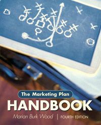 The Marketing Plan Handbook; Marian Burk Wood; 2010