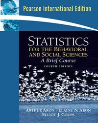 Statistics for the Behavioral and Social Sciences; Arthur Aron, Elaine N. Aron, Elliot Coups; 2007