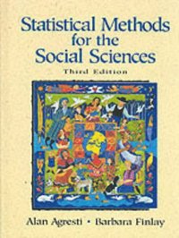 Statistical Methods for the Social Sciences; Alan Agresti, Barbara Finlay; 1996