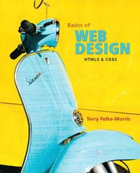 Basics of Web Design; Terry Felke-Morris; 2011