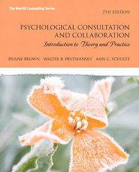 Psychological Consultation and Collaboration; Duane Brown, Walter Pryzwansky, Ann Schulte; 2010