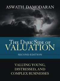 The Dark Side of Valuation; Aswath Damodaran; 2009