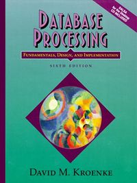Database Processing Fundamentals, Design and Implementation; David Kroenke; 1998