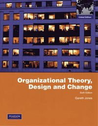 Organizational Theory, Design, and Change; Gareth R. Jones; 2009