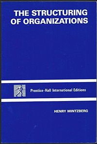 The structuring of organizations : a synthesis of the research; Henry Mintzberg; 1979