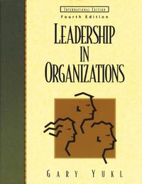 Leadership in Organizations; Gary A Yukl; 1997
