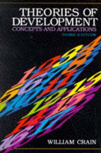 Theories of Development: Concepts and ApplicationsPrentice Hall international editions; William C. Crain; 1992