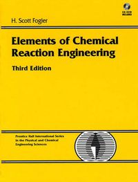 Elements of Chemical Reaction EngineeringElements of chemical reaction engineeringPrentice-Hall international series in the physical and chemical engineering sciences; H. Scott Fogler; 1999