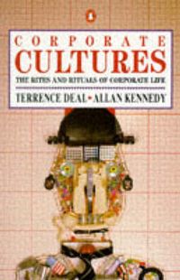 Corporate cultures : the rights and rituals of corporate life; Terrence E. Deal; 1988