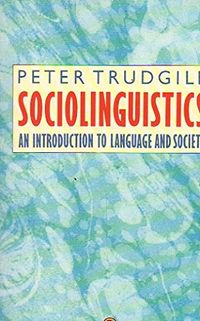 Sociolinguistics : an introduction to language and society; Peter Trudgill; 1990