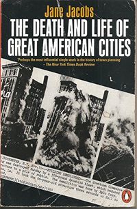 The death and life of great American cities; Jane Jacobs; 1994