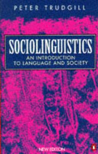 Sociolinguistics: An Introduction to Language and SocietyPelican originalPenguin booksPenguin language and linguistics; Peter Trudgill; 1995