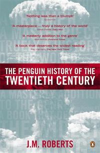 The Penguin History of the Twentieth Century; J M Roberts; 2000