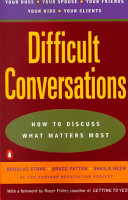 Difficult Conversations: How to Discuss what Matters Most; Douglas F. Stone, Douglas Stone, Bruce Patton, Sheila Heen; 1999