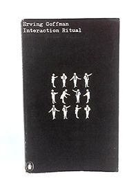 Interaction ritual : essays on face-to-face behaviour; Erving Goffman; 1972