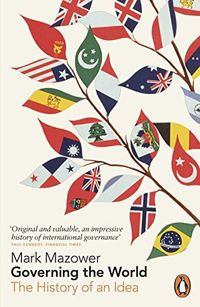 Governing the World; Mark Mazower; 2013
