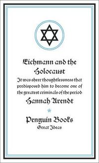 Eichmann and the Holocaust; Hannah Arendt; 2005
