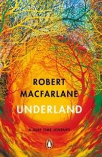 Underland; Robert Macfarlane; 2020