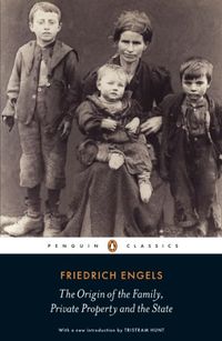 The Origin of the Family, Private Property and the State; Friedrich Engels; 2010
