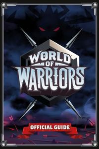 World of Warriors Official Guide; Richard Jenkins, Steve Cleverley, Mark Knowles Lee, Dan Parry; 2015