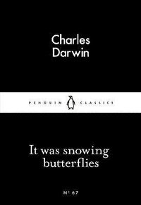 It Was Snowing Butterflies; Charles Darwin; 2015