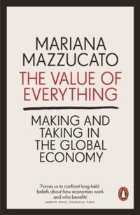 The Value of Everything; Mariana Mazzucato; 2019