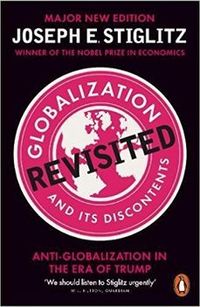 Globalization and Its Discontents Revisited; Joseph E. Stiglitz; 2017