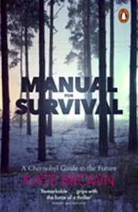 Manual for Survival; Kate Brown; 2020